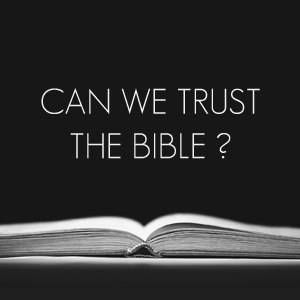 Can We Trust The Bible?