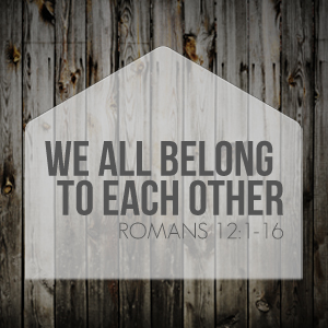 We All Belong To Each Other