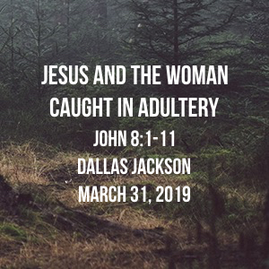 Jesus and the Woman Caught in Adultery