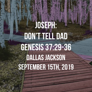 Joseph: Don’t Tell Dad