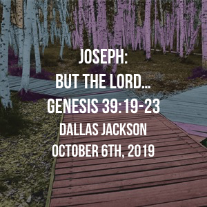 Joseph: But the Lord…