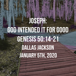 Joseph: God Intended It For Good