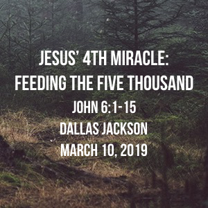 Jesus’ 4th Miracle -Feeding the Five Thousand