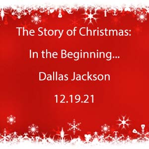 The Story of Christmas:  In the Beginning…