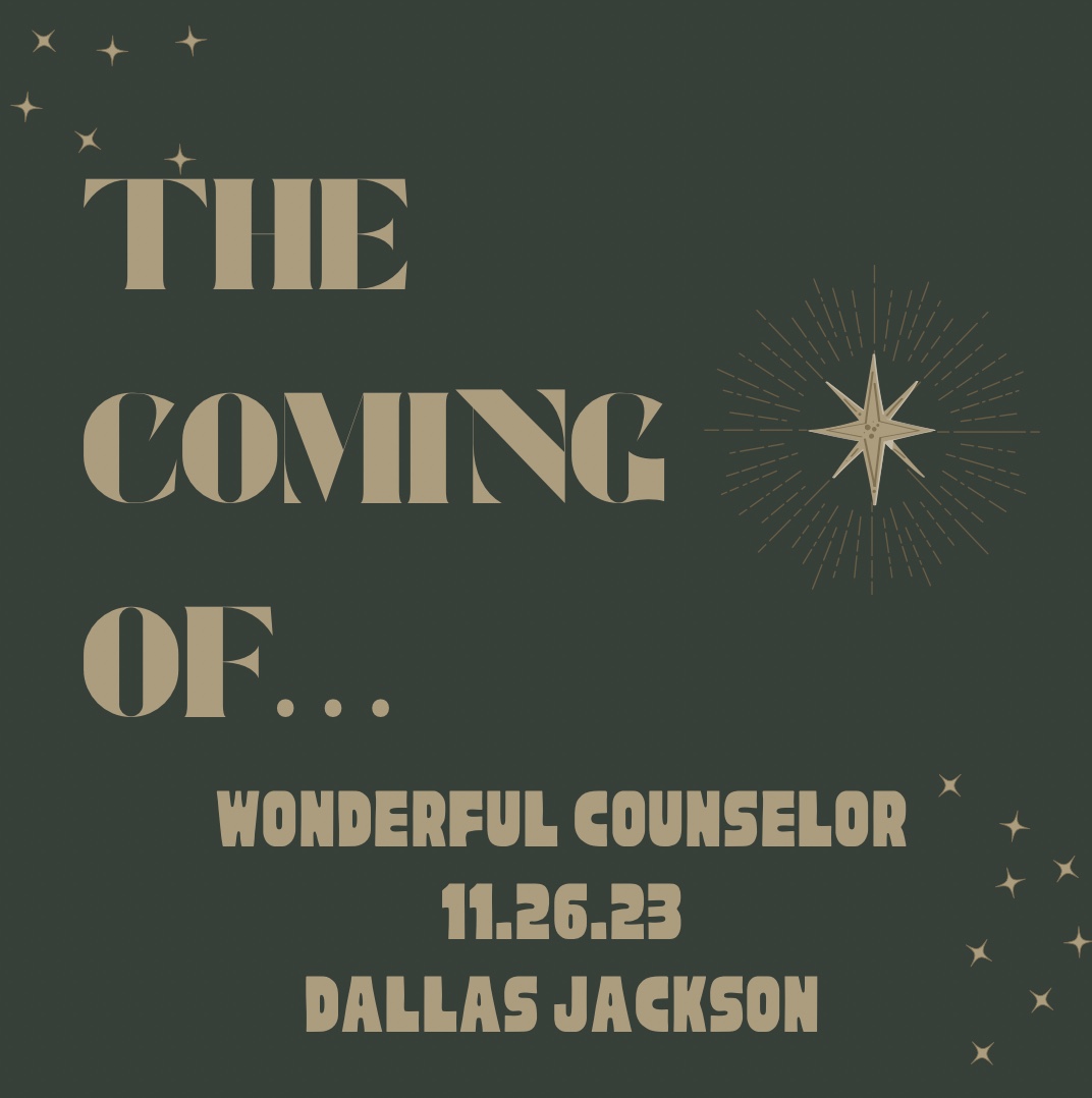 The Coming of… Wonderful Counselor