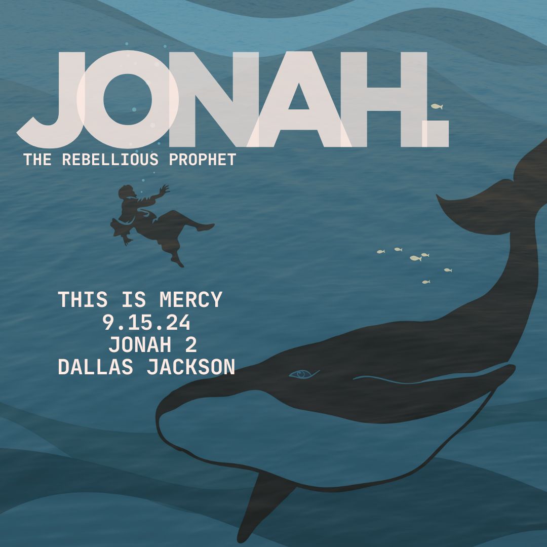 Jonah – The Rebellious Prophet:  This is Mercy