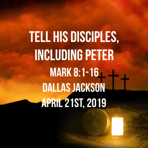 Tell His Disciples, Including Peter