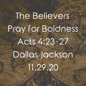 The Believers Pray for Boldness